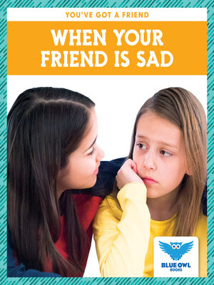 cover image of When Your Friend Is Sad